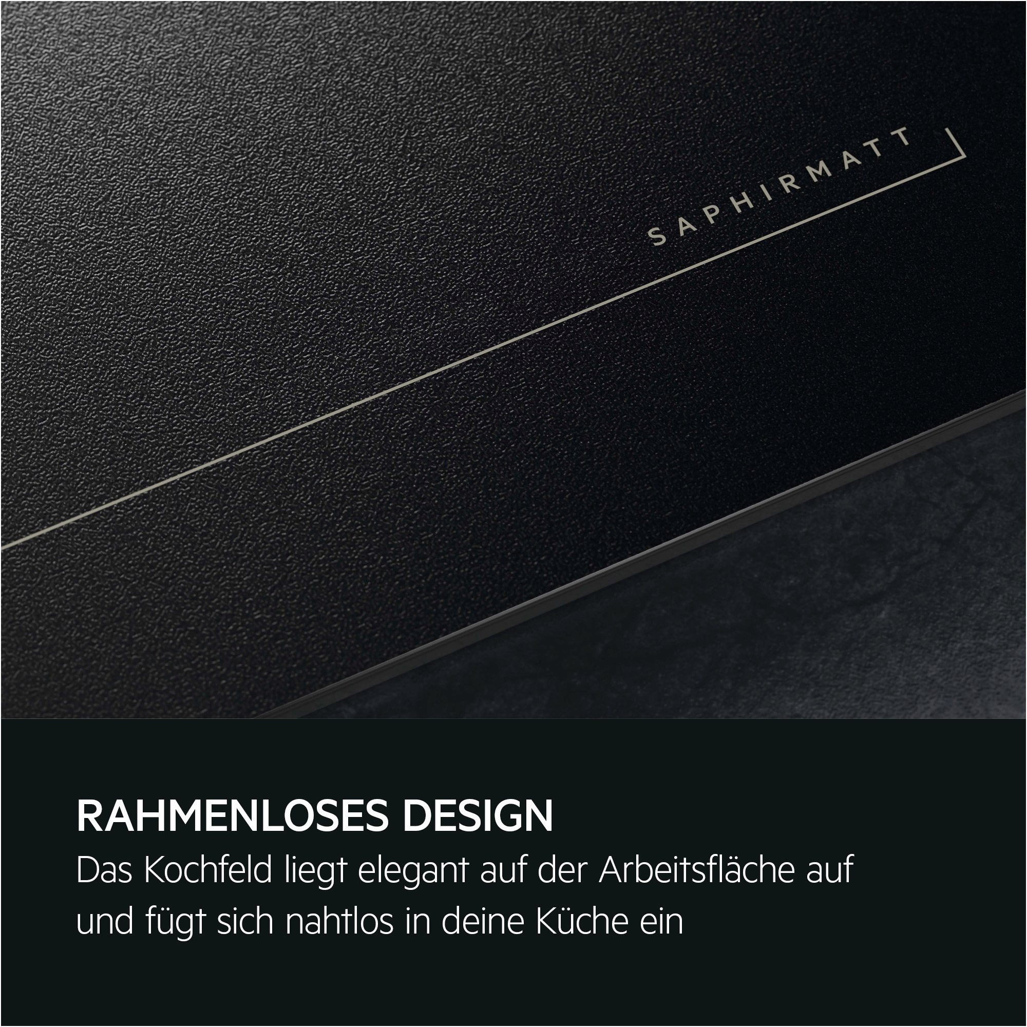 Detailaufnahme eines schwarzen Induktionskochfelds mit matter Oberfläche und dezentem Schriftzug „SaphirMatt“.