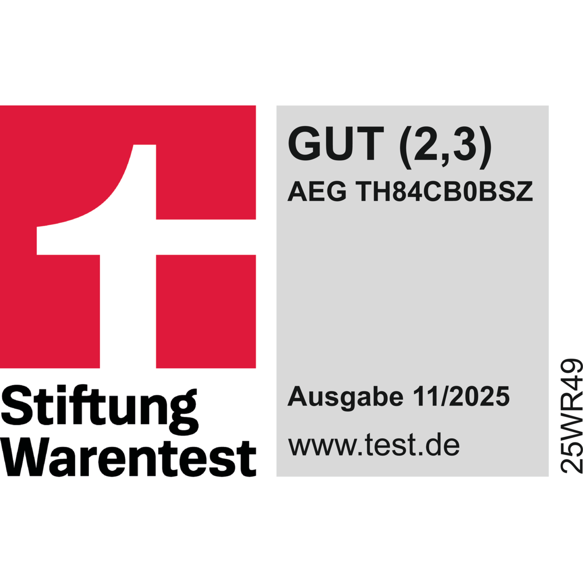 Titel: Testurteil für AEG TH84CB0BSZ
Bewertung: GUT (Note 2,3)
Quelle: Stiftung Warentest
Ausgabe: November 2025
Webseite: www.test.de
Produktcode: 25WR49