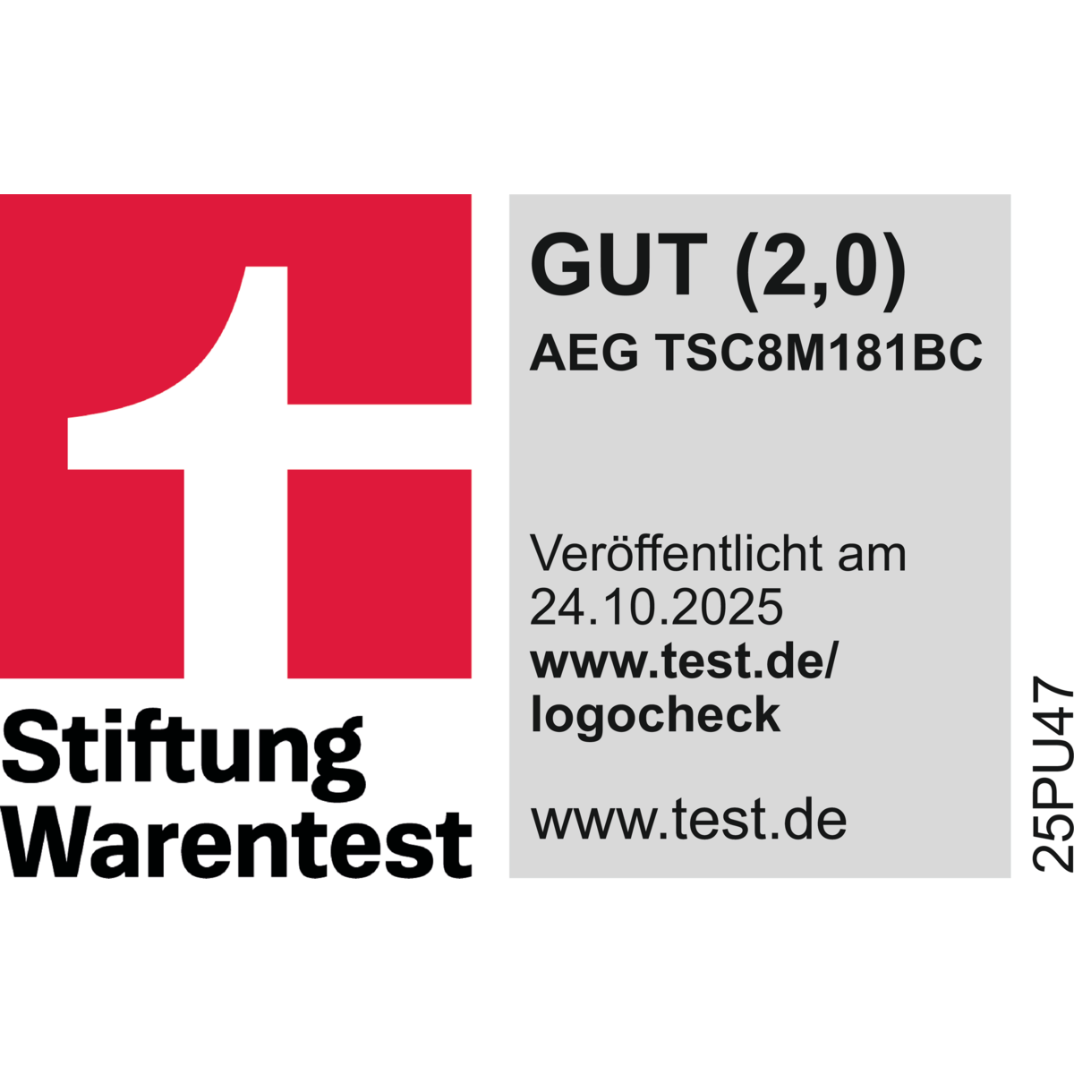 Titel: Testurteil für AEG TSC8M181BC
Bewertung: GUT (Note 2,0)
Quelle: Stiftung Warentest
Ausgabe: November 2025
Webseite: www.test.de
Produktcode: 25PU47