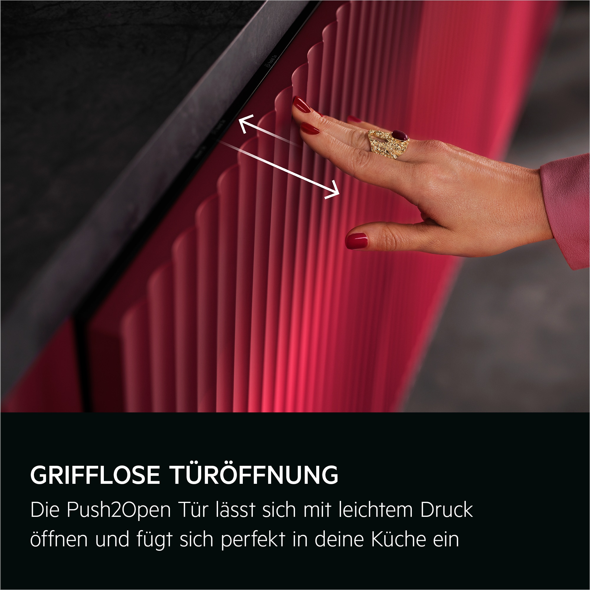 Grifflose Türöffnung. Die Push2Open Tür lässt sich mit leichtem Druck öffnen und fügt sich perfekt in deine Küche ein.
