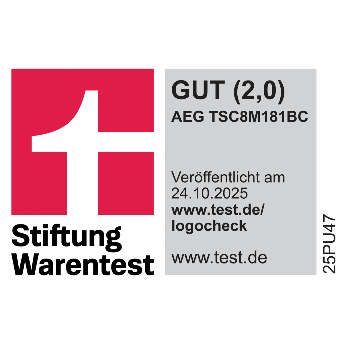 Titel: Testurteil für AEG TSC8M181BC
Bewertung: GUT (Note 2,0)
Quelle: Stiftung Warentest
Ausgabe: November 2025
Webseite: www.test.de
Produktcode: 25PU47