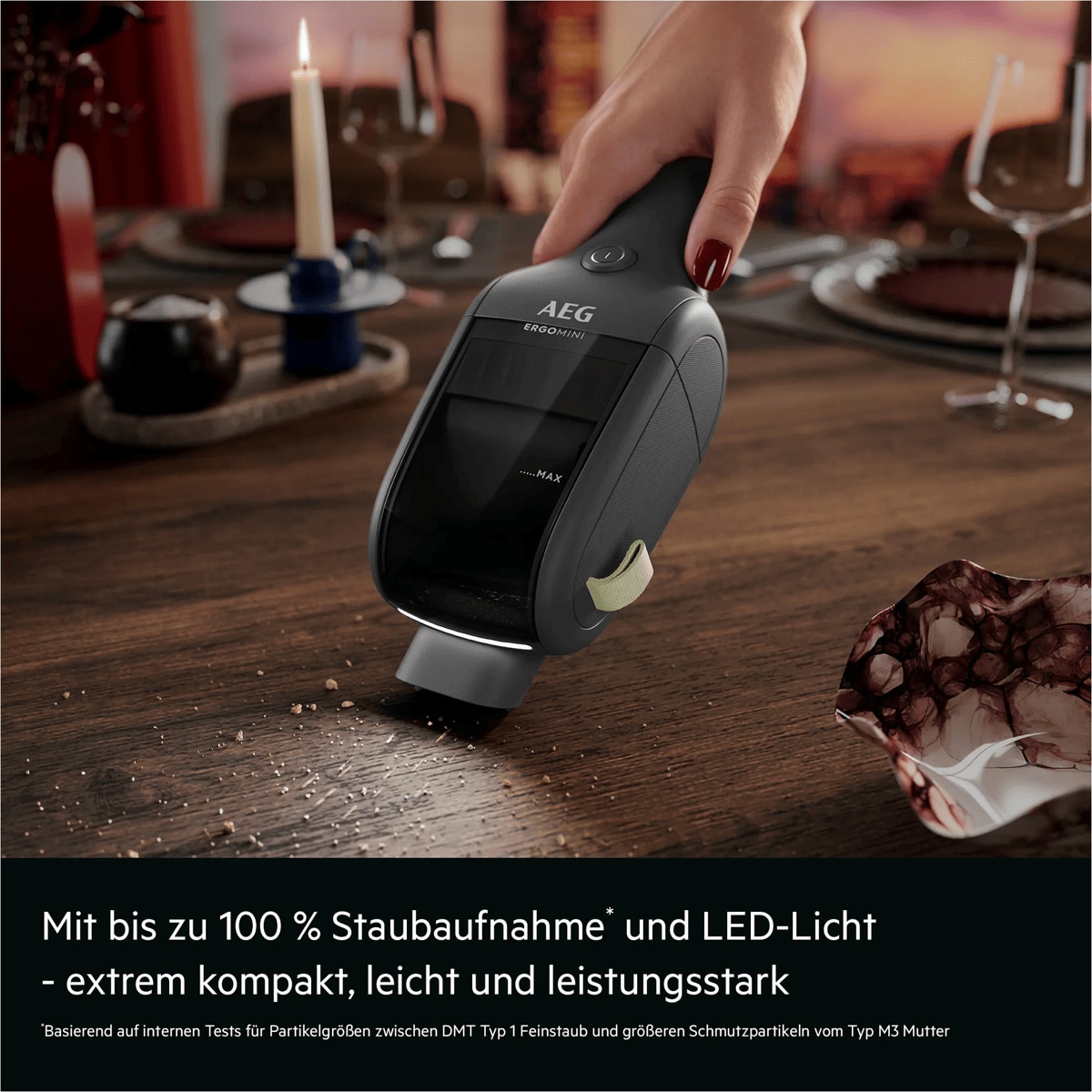Mit bis zu 100 % Staubaufnahme* und LED-Licht - extrem kompakt, leicht und leistungsstark	

*Basierend auf internen Tests für Partikelgrößen zwischen DMT Typ 1 Feinstaub und größeren Schmutzpartikeln vom Typ M3 Mutter. 