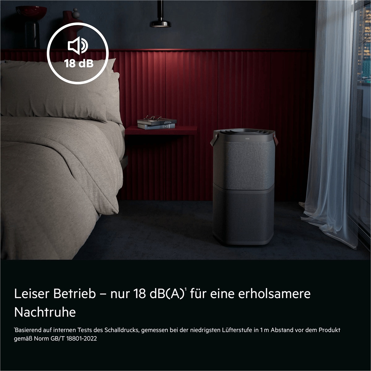 Leiser Betrieb – nur 18 dB(A)¹ für eine erholsamere Nachtruhe

¹Basierend auf internen Tests des Schalldrucks, gemessen bei der niedrigsten Lüfterstufe in 1 m Abstand vor dem Produkt gemäß Norm GB/T 18801-2022.