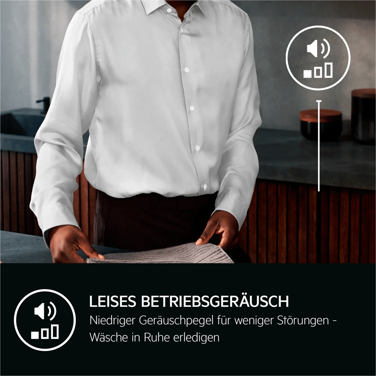 "LEISES BETRIEBSGERÄUSCH
Niedriger Geräuschpegel für weniger Störungen - Wäsche in Ruhe erledigen."