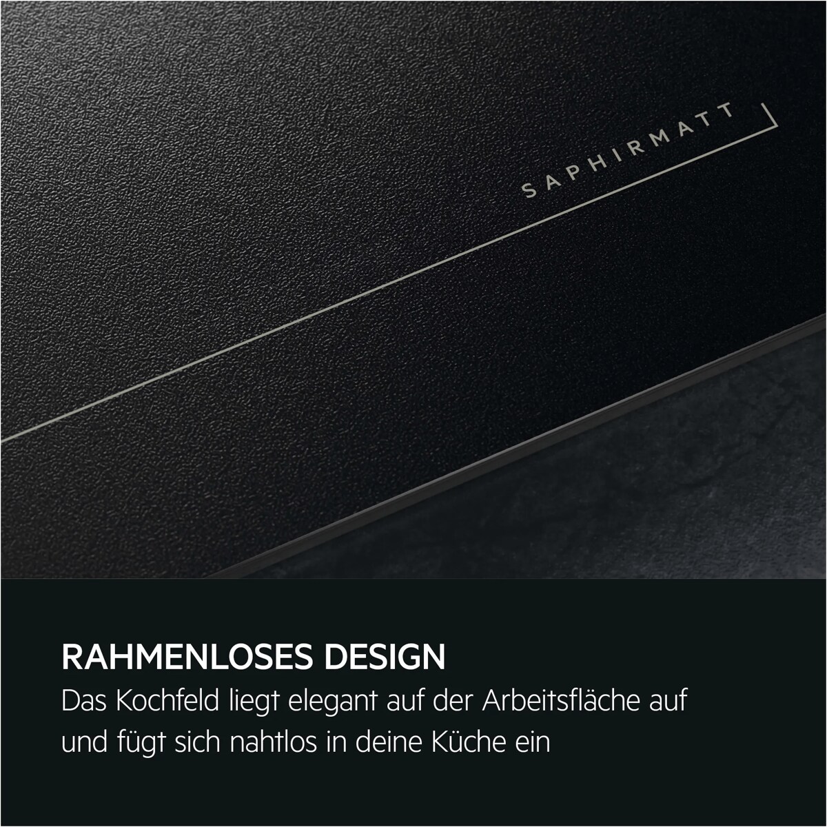 Detailaufnahme eines schwarzen Induktionskochfelds mit matter Oberfläche und dezentem Schriftzug „SaphirMatt“.
