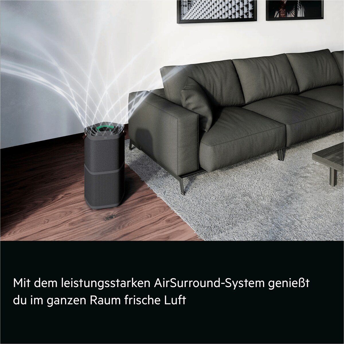 Mit dem leistungsstarken AirSurround-System genießt du im ganzen Raum frische Luft