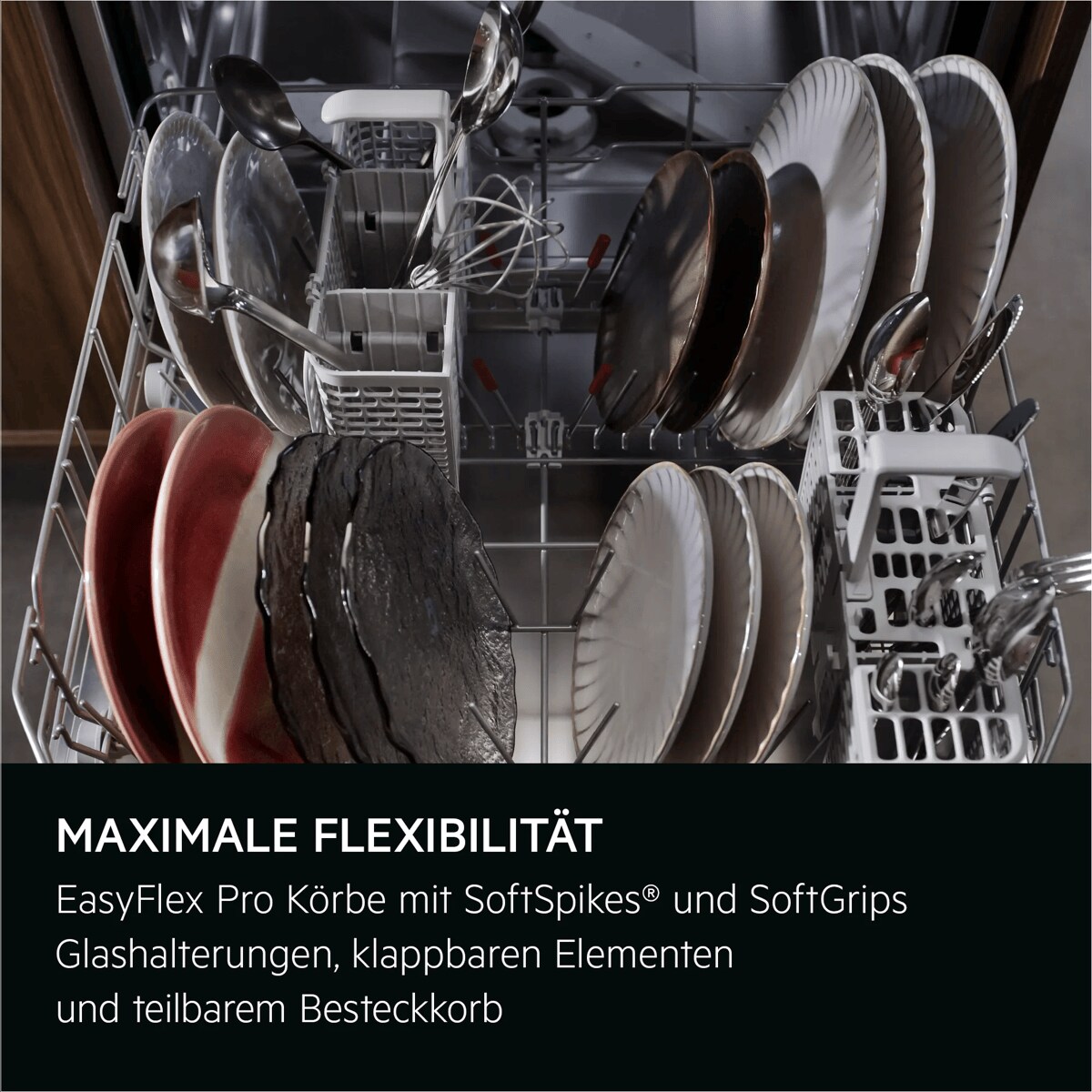 MAXIMALE FLEXIBILITÄT. EasyFlex Pro Körbe mit SoftSpikes® und SoftGrips Glashalterungen, klappbaren Elementen und teilbarem Besteckkorb.
