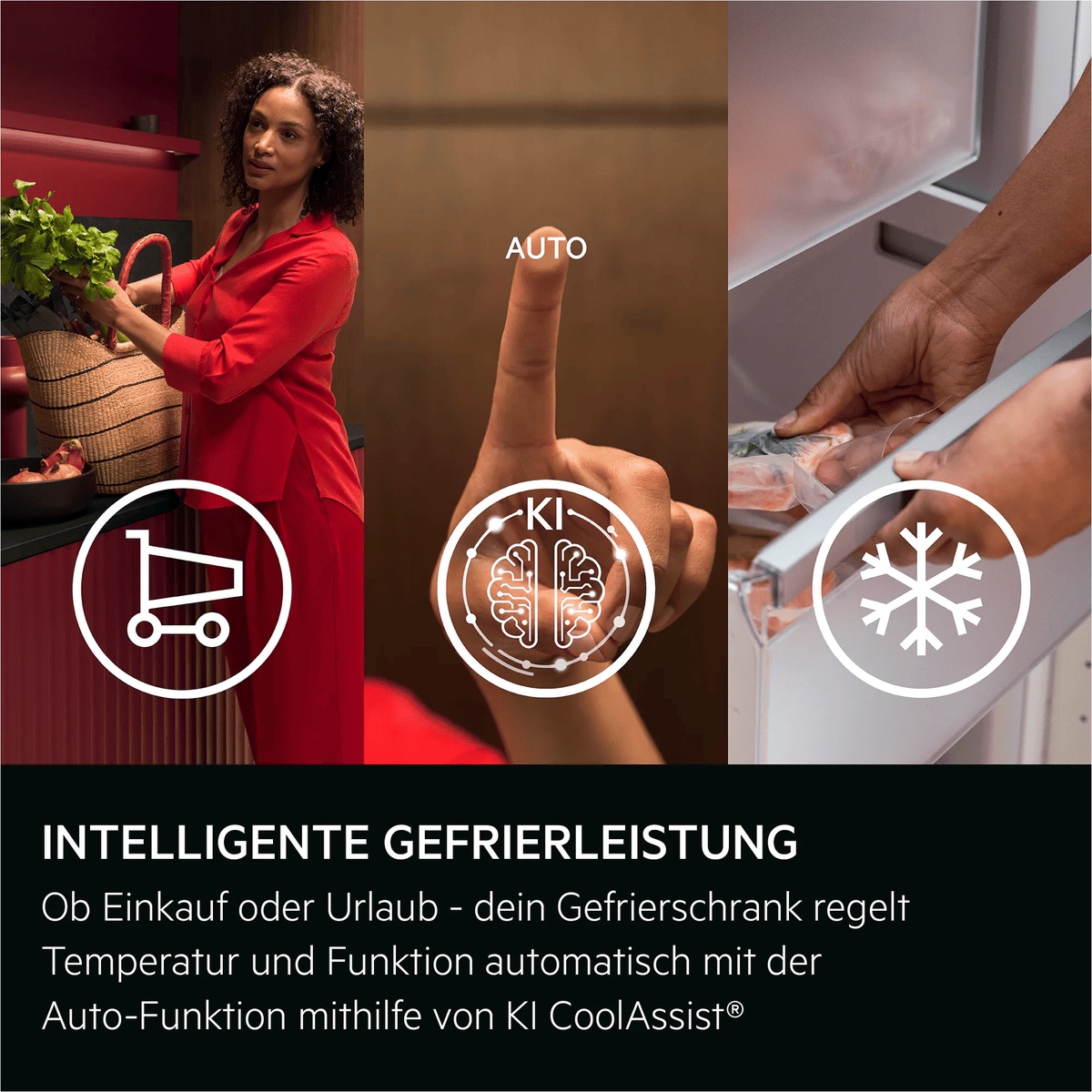 INTELLIGENTE GEFRIERLEISTUNG Ob Einkauf oder Urlaub - dein Gefrierschrank regelt Temperatur und Funktion automatisch mit der Auto-Funktion mithilfe von KI CoolAssist®     AI = KI