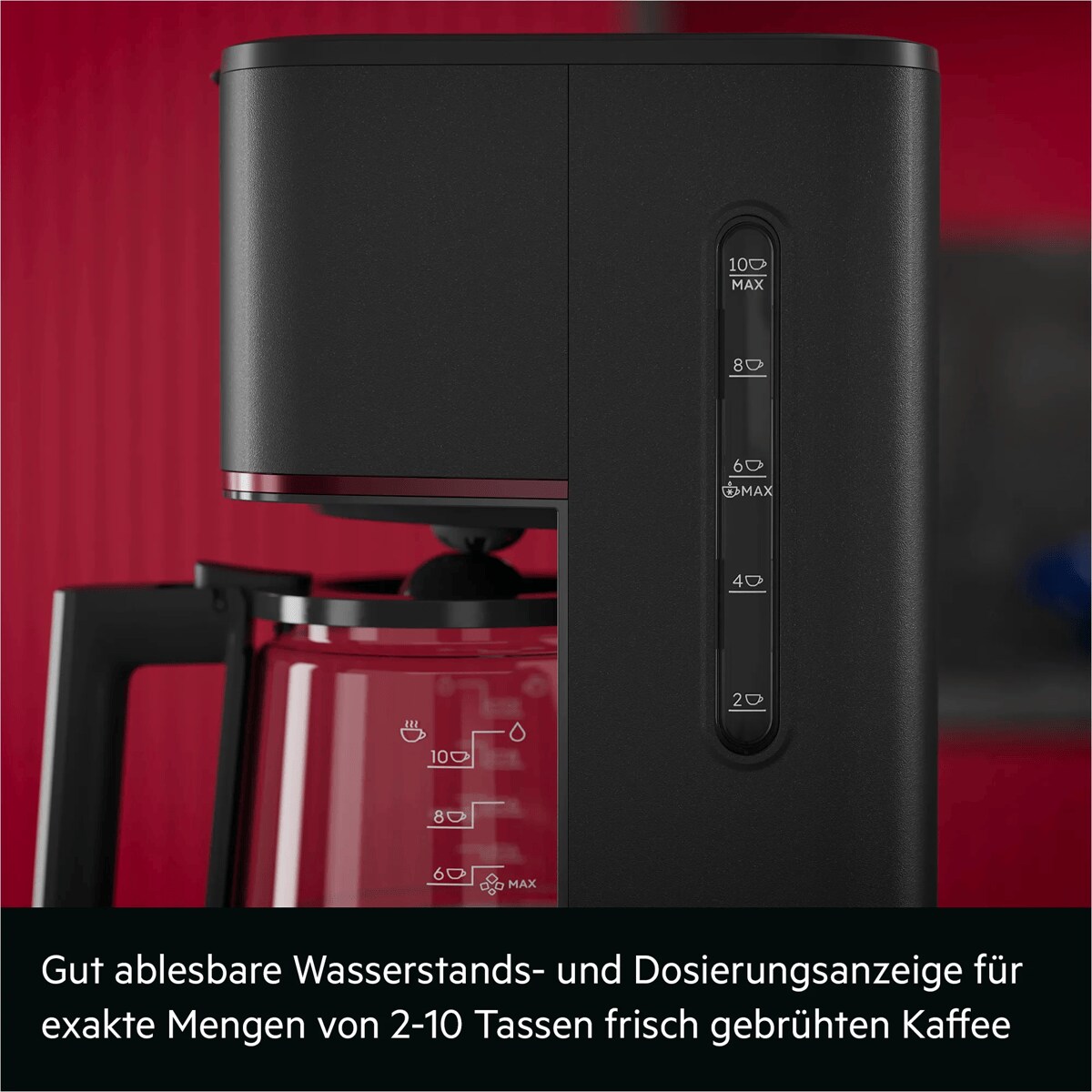 Gut ablesbare Wasserstands- und Dosierungsanzeige für exakte Mengen von 2-10 Tassen frisch gebrühten Kaffee